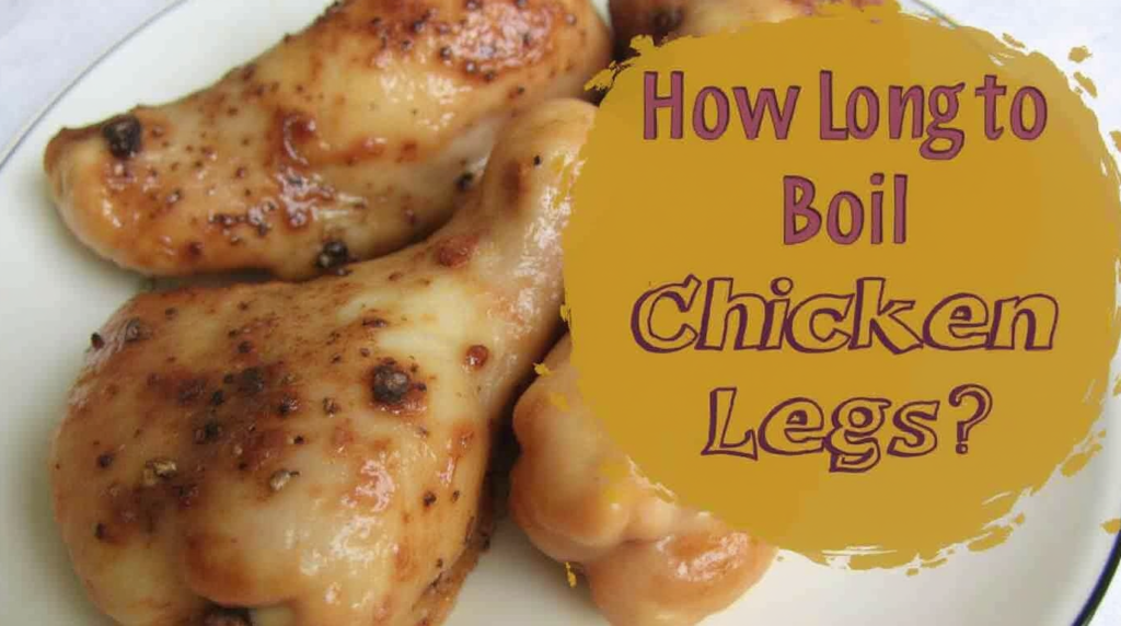 How Long to Boil Chicken Legs?